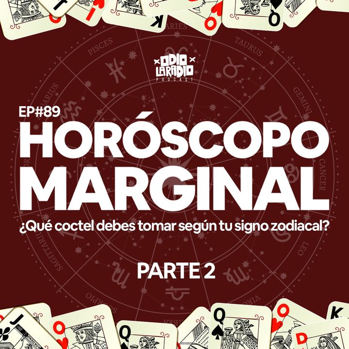 EP#89 - ¿Qué coctel debes tomar según tu signo zodiacal? - Horóscopo Marginal | P.2