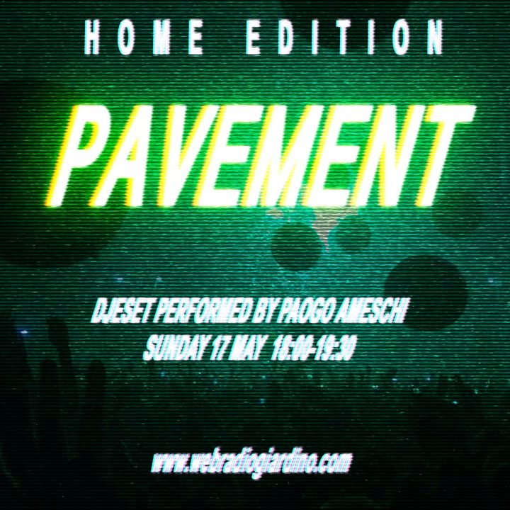Pavement Home Edition - Dj Set by Paogo Ameschi