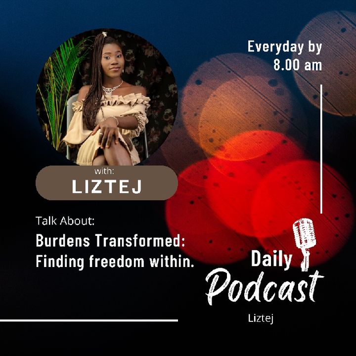 Burdens transformed: Finding Freedom Within