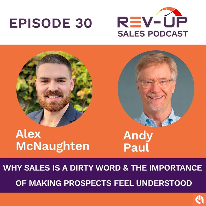 030 - Why Sales is a Dirty Word & The Importance of Making Prospects Feel Understood