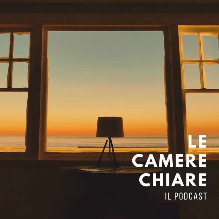 LE CAMERE CHIARE - Il Podcast