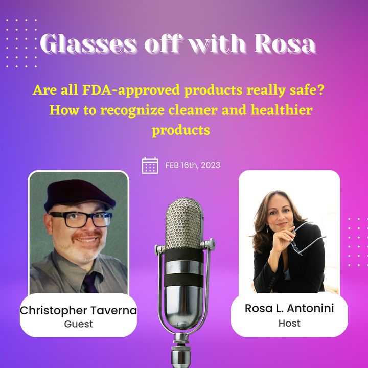 Are all FDA-approved products really safe?  How to recognize cleaner and healthier products. Guest Christopher Taverna