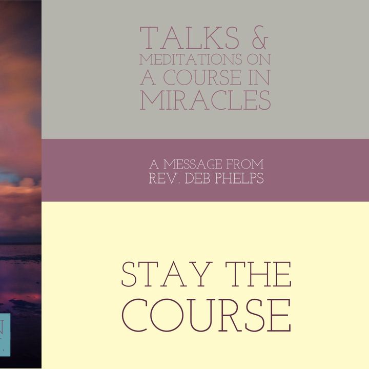 Stay the Course - Talks on A  Course in Miracles