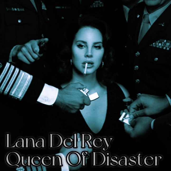 Lana Del Rey Queen Of Disaster