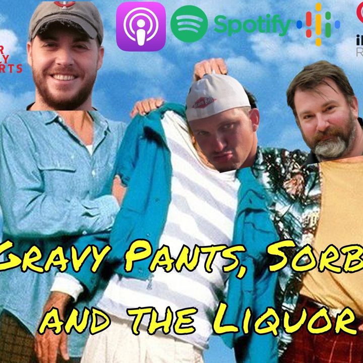 Gravy Pants, Sorbet, and the Liquor
