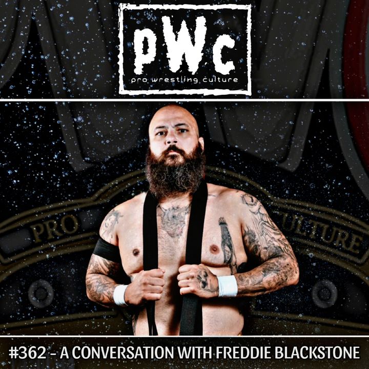 Pro Wrestling Culture #362 - A conversation with Freddie Blackstone