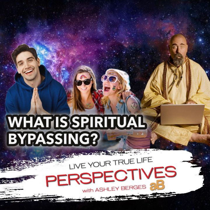 Spiritual Bypassing; Are They Using This to Hide Behind Life? [Ep.759]
