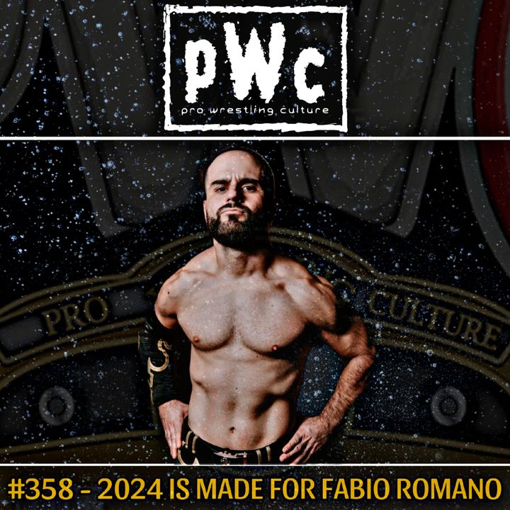 Pro Wrestling Culture #358 - The 2024 is made for Fabio Romano
