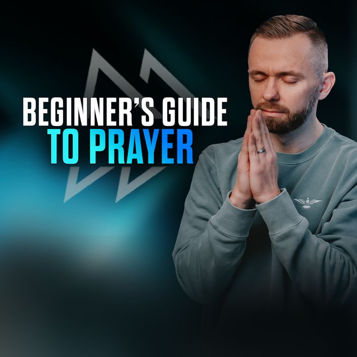 Beginner’s Guide to Prayer - Day 2 of 21 Days of Fasting