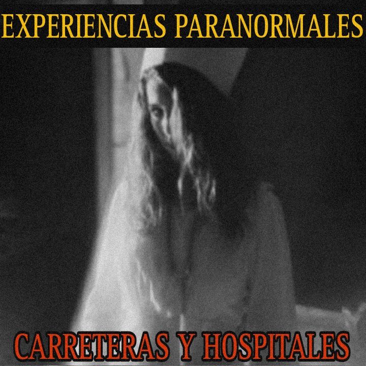 ATERRRADORAS EXPERIENCIAS DE CARRETERAS Y HOSPITALES TEMP.3 / RELATOS DE HORROR / L.C.E.
