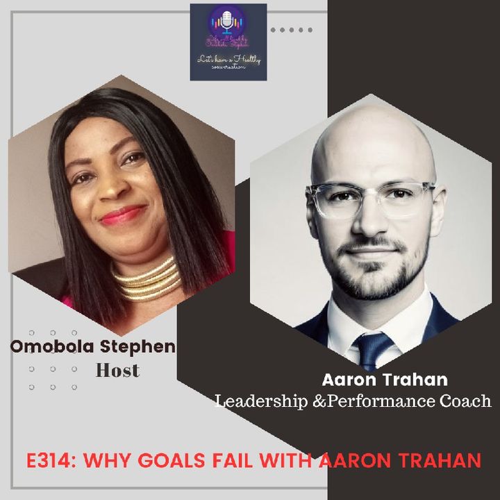 E314: WHY GOALS FAIL WITH AARON TRAHAN