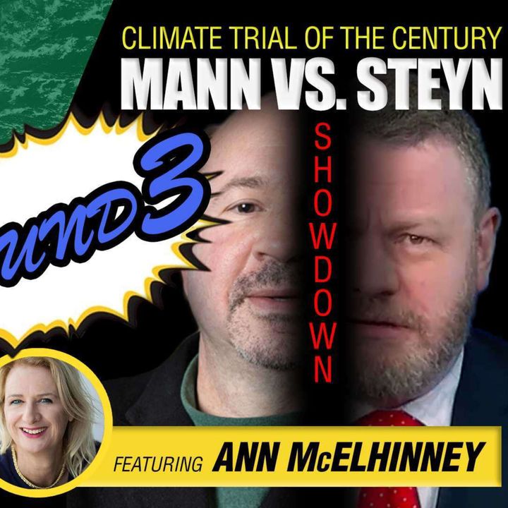 Mann vs. Steyn: Climate Trial of the Century Week 3 (Guest: Ann McElhinney)