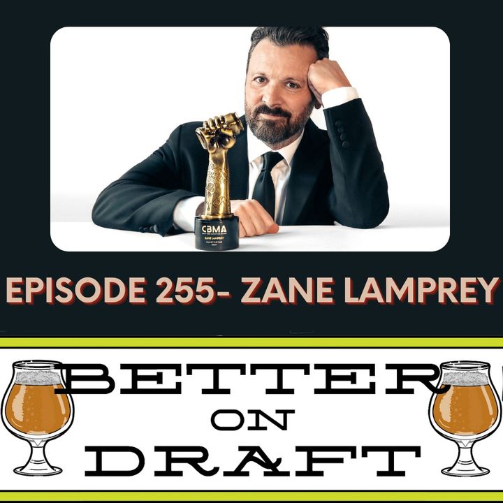 Better on Draft 255 - Zane Lamprey