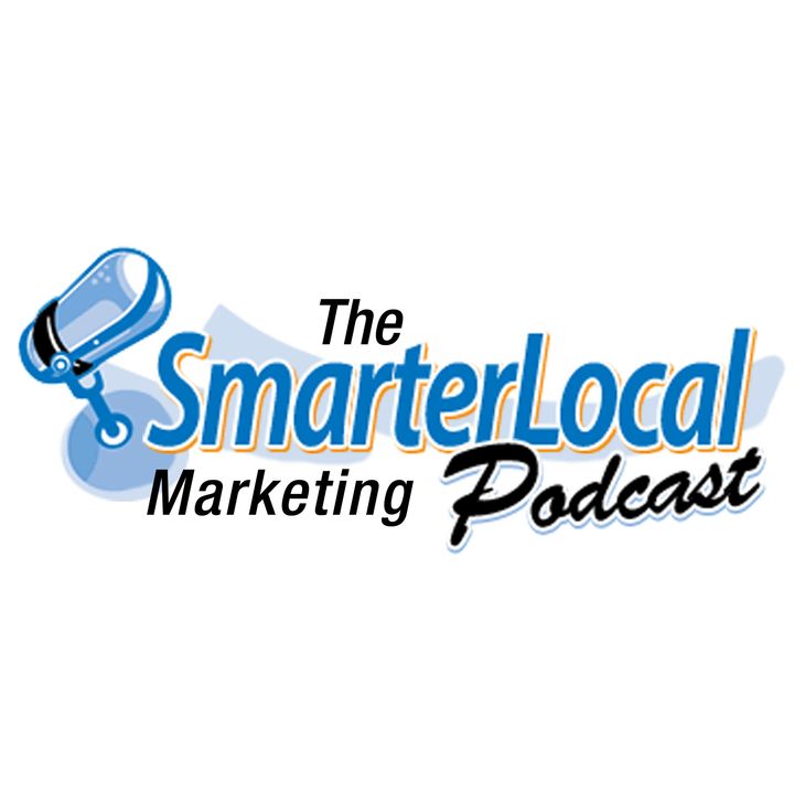 SmarterLocal Marketing Podcast - Helping Locals Find You!