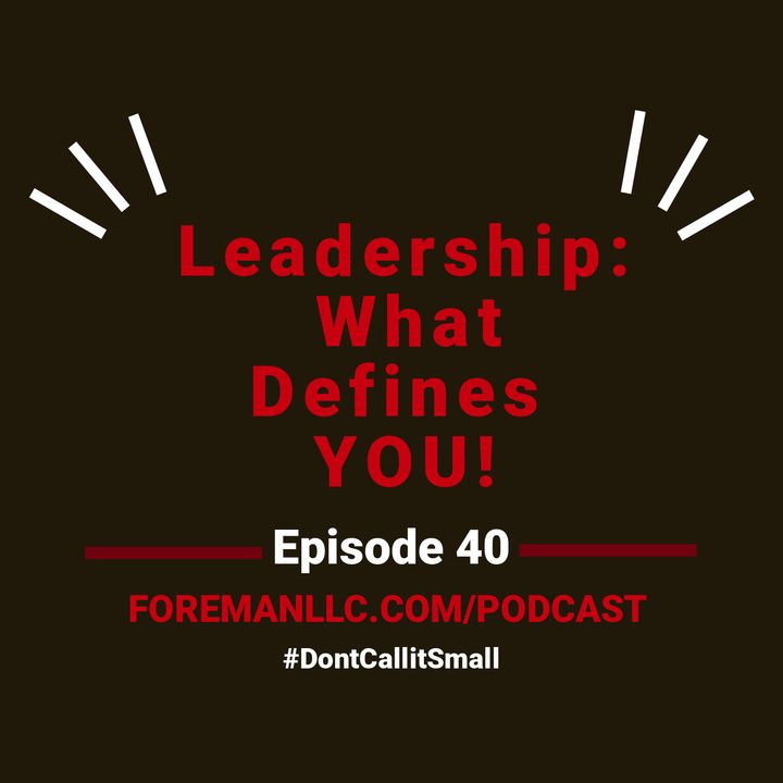 Ep 40 Leadership- What Defines You