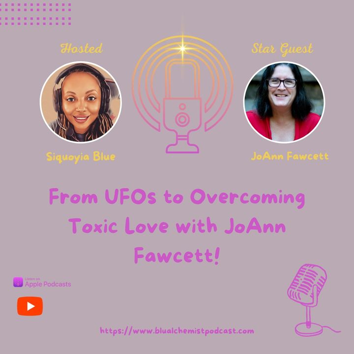 From UFOs to Overcoming Toxic Love with JoAnn Fawcett!