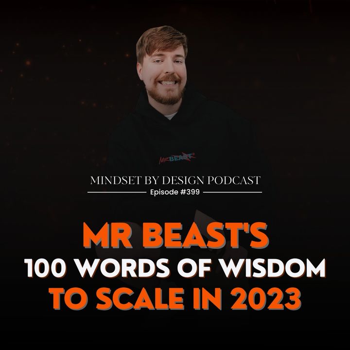 #399 Mr. Beast's 100 Words Of Wisdom To Scale In 2023