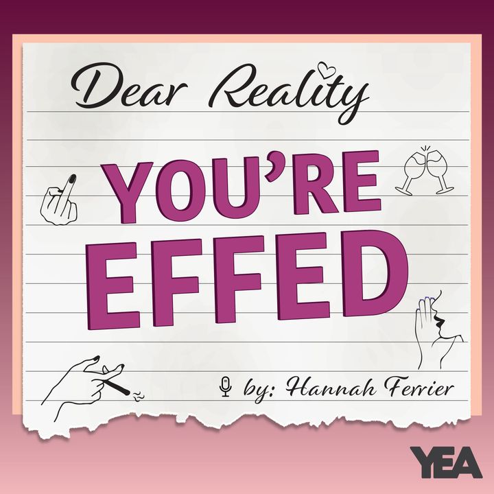 Dear Reality, You're Effed!