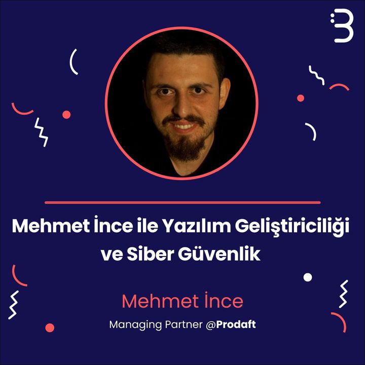 Teknik: Mehmet İnce ile Yazılım Geliştiriciliği ve Siber Güvenlik