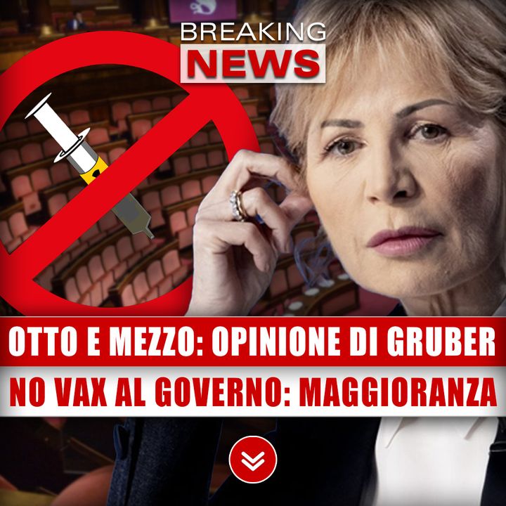 Otto E Mezzo, L'Opinione Di Lilli Gruber: I No Vax Al Governo Formano La Maggioranza!