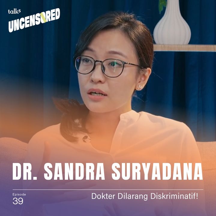 Dokter Tanpa Stigma ft. dr. Sandra Suryadana - Uncensored with Andini Effendi ep.39