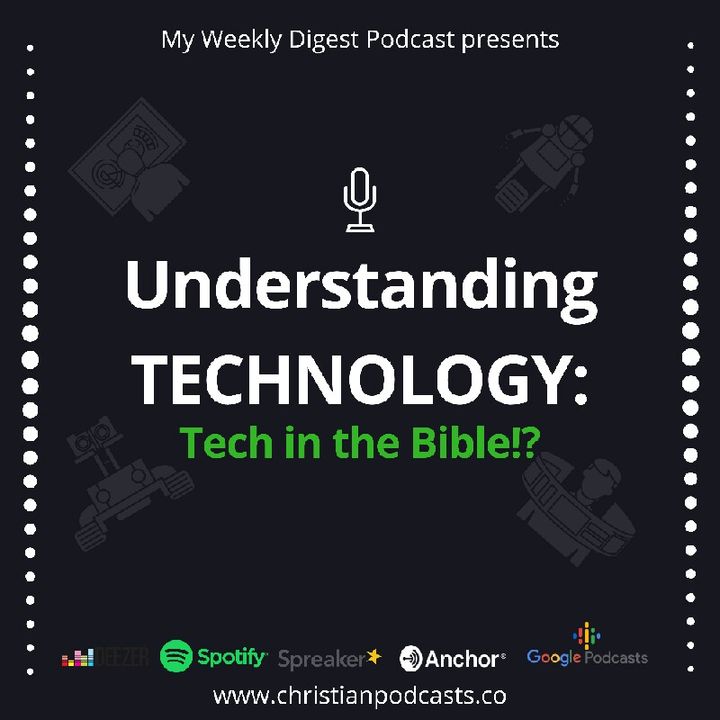 UNDERSTANDING TECHNOLOGY - Is tech in the Bible!, Ep2