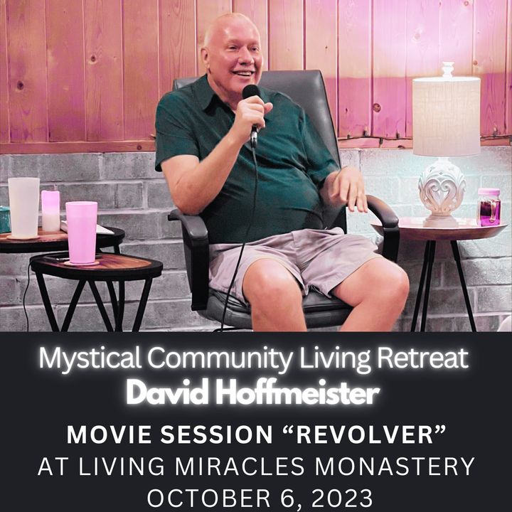 #11 Movie Session "Revolver" - Mystical Community Living Retreat with David Hoffmeister