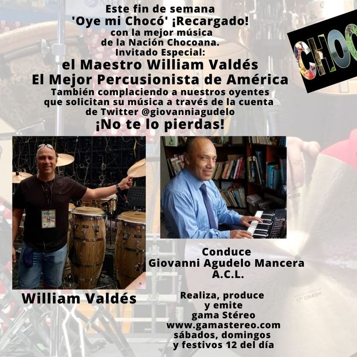 Oye mi Chocó El Maestro William Valdés Invitado Especial Mayo 8 de 2021