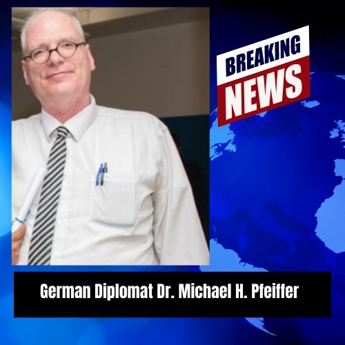 German Diplomat Dr. Michael H. Pfeiffer