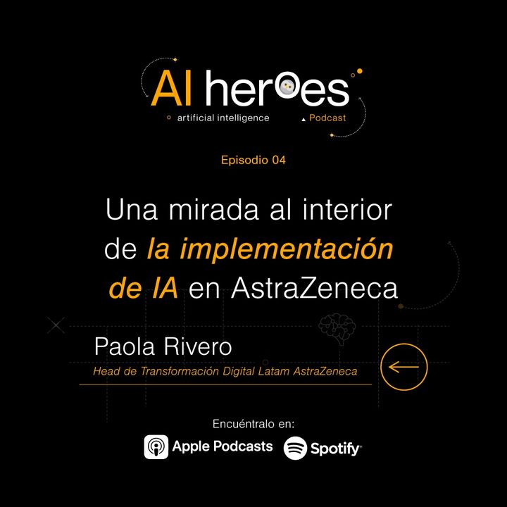 Ep 4. Una mirada al interior de la implementación de IA en AstraZeneca con Paola Rivero