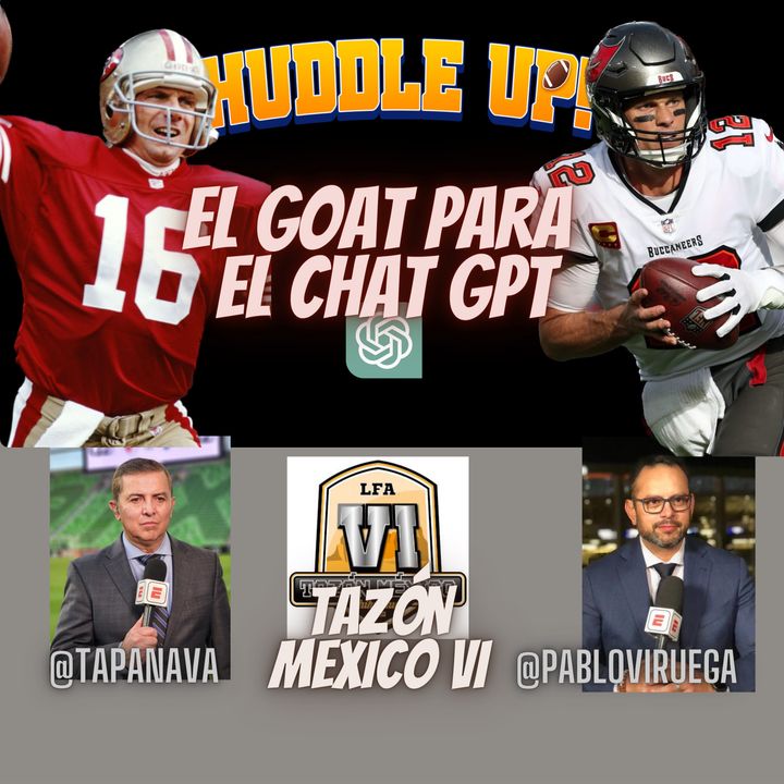 #HuddleUP GOAT #NFL según GPT #TazonMéxicoVI #LFA @TapaNava @PabloViruega