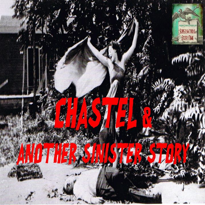 Chastel and Another Sinister Story | Podcast
