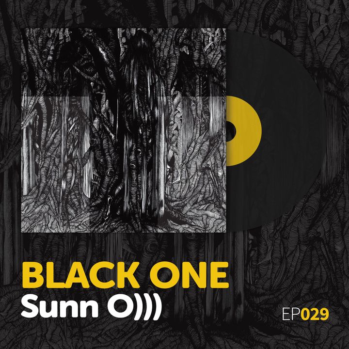Episode 029: Sunn O)))'s "Black One"