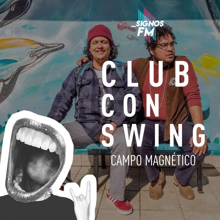 SignosFM #ClubConSwing Campo Magnético