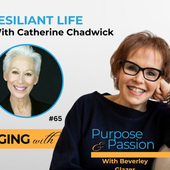 Aging With Purpose & Passion: Catherine Chadwick’s Resilient Life