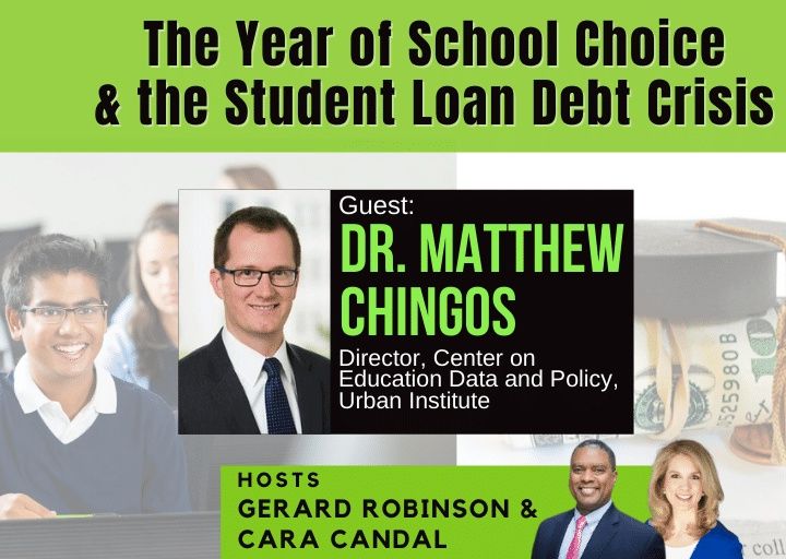 Urban Institute’s Dr. Matthew Chingos on the Year of School Choice & the Student Loan Debt Crisis