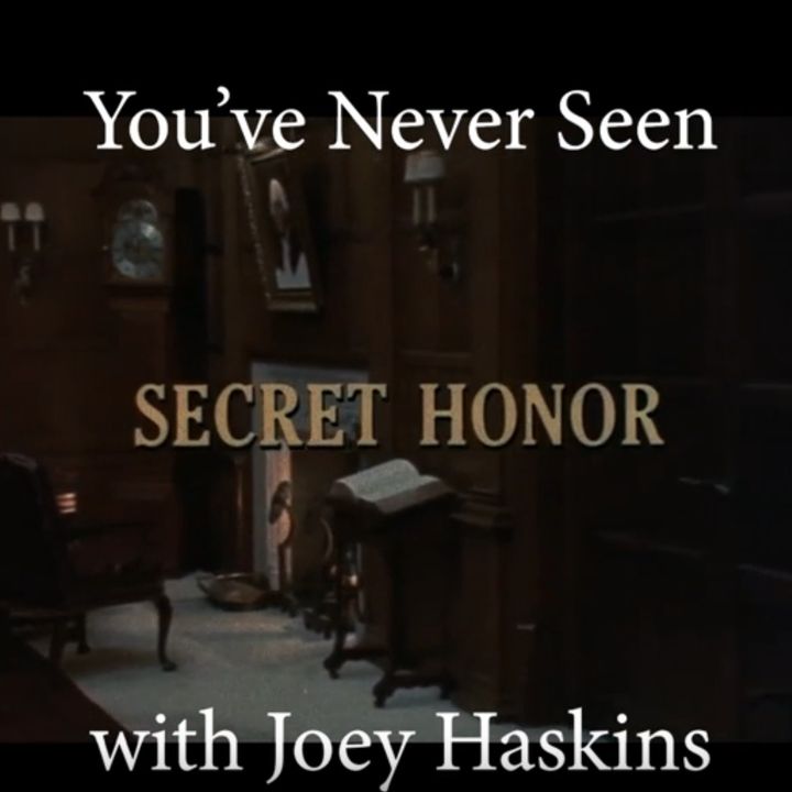 You've Never Seen with Joey Haskins "Secret Honor" (1984)