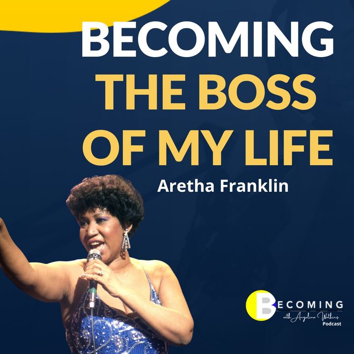 Aretha Franklin: Becoming the Boss of Your Life