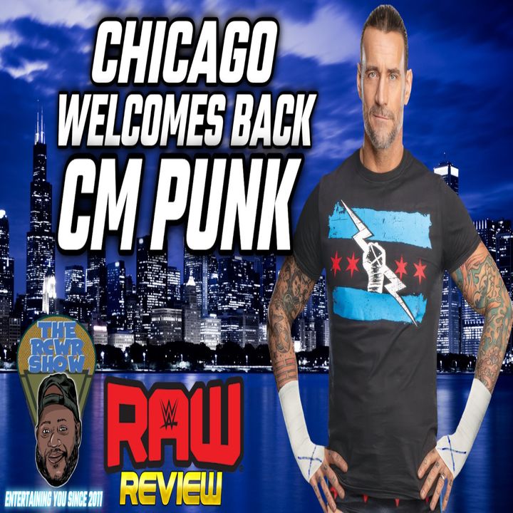 Episode 1085: CM Punk Brings Fireworks to Chicago RAW! The RCWR Show 3/25/24