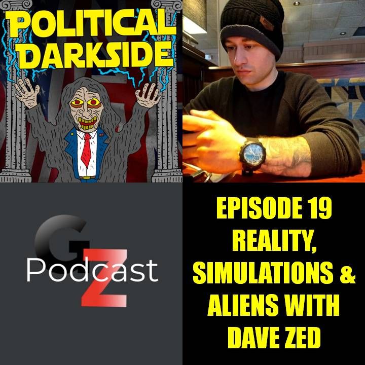 Episode 19 - Reality, simulations & aliens with Dave Zed
