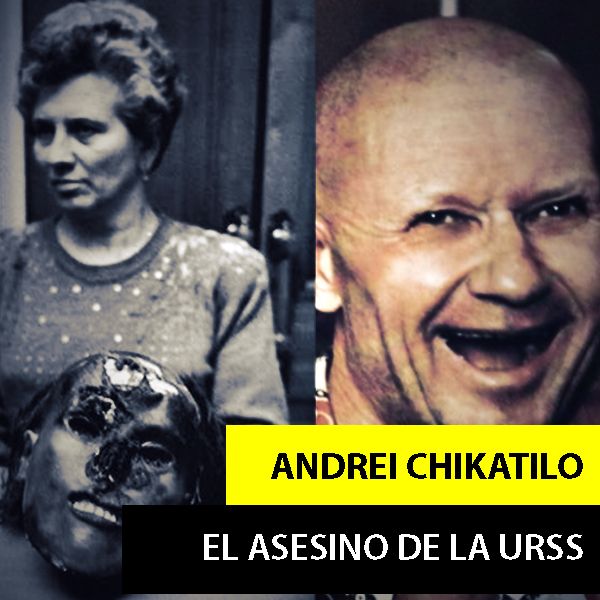 ANDRÉI CHIKATILO | EL ASESINO DE ROSTOV
