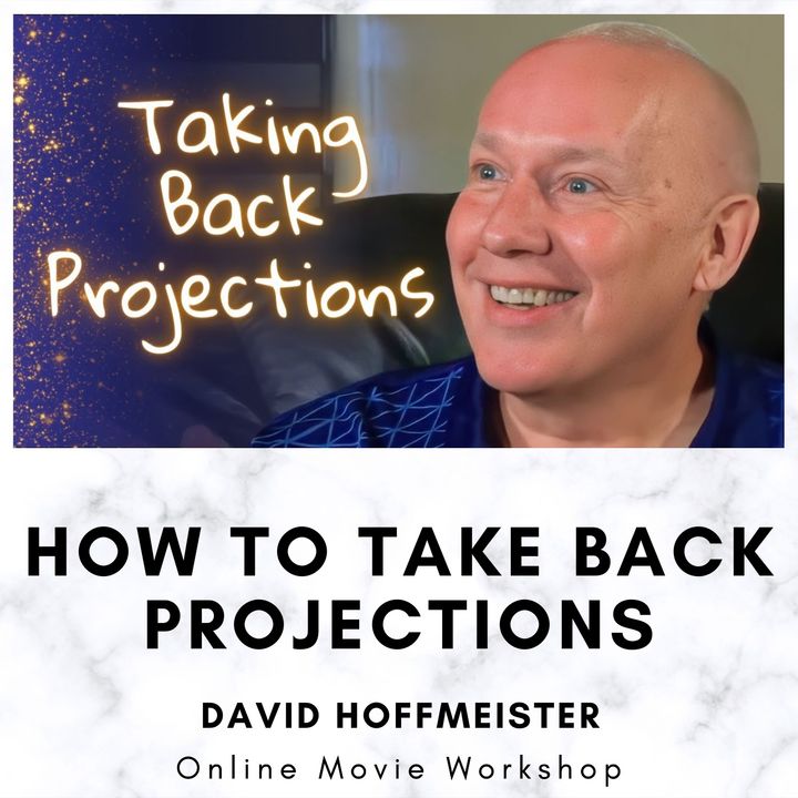 Taking Back Projections: Having Full Responsibility for My Mind - Movie Workshop with David Hoffmeister