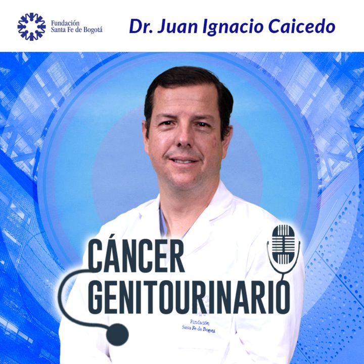#86 Cáncer Genitourinario. Dr Juan Ignacio Caicedo.