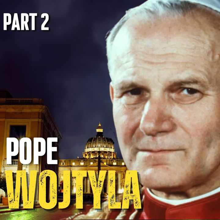 The SHADOWS on the Pontificate of POPE John Paul II - Part 2