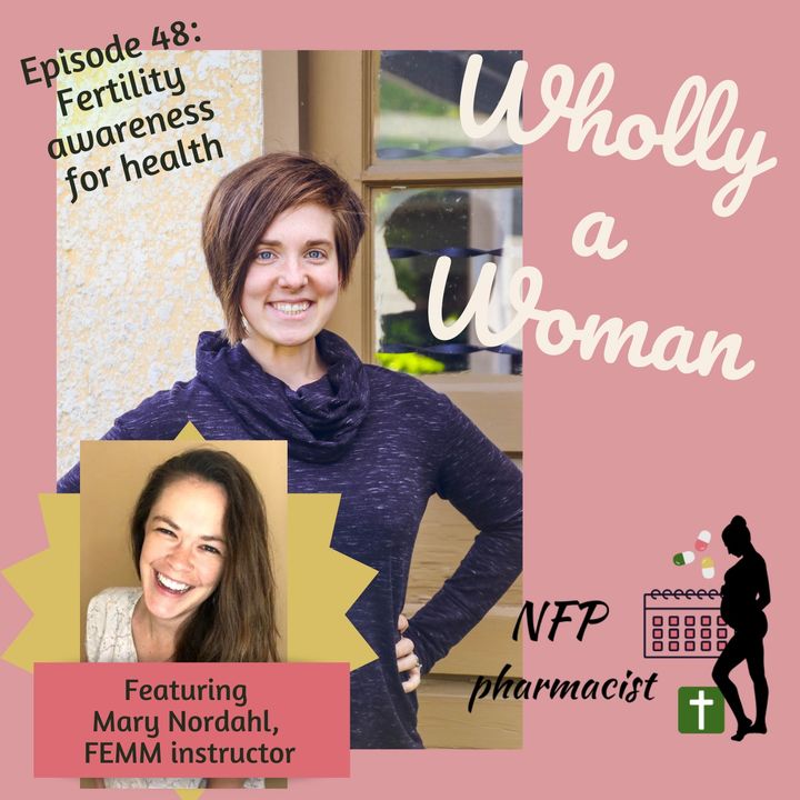 Episode 48: Fertility awareness for health - featuring Mary Nordahl, FEMM instructor