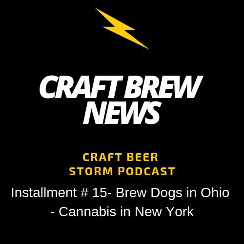 Craft  Brew News # 15 - Brew Dogs in Ohio - Cannabis in New York