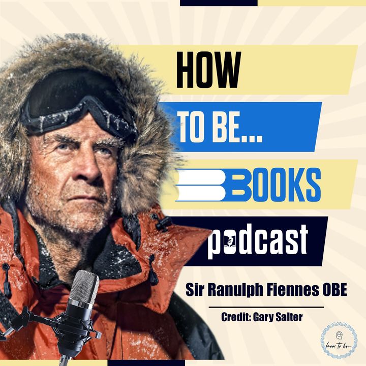 Extraordinary life lessons with Climb Your Mountain author Sir Ranulph Fiennes