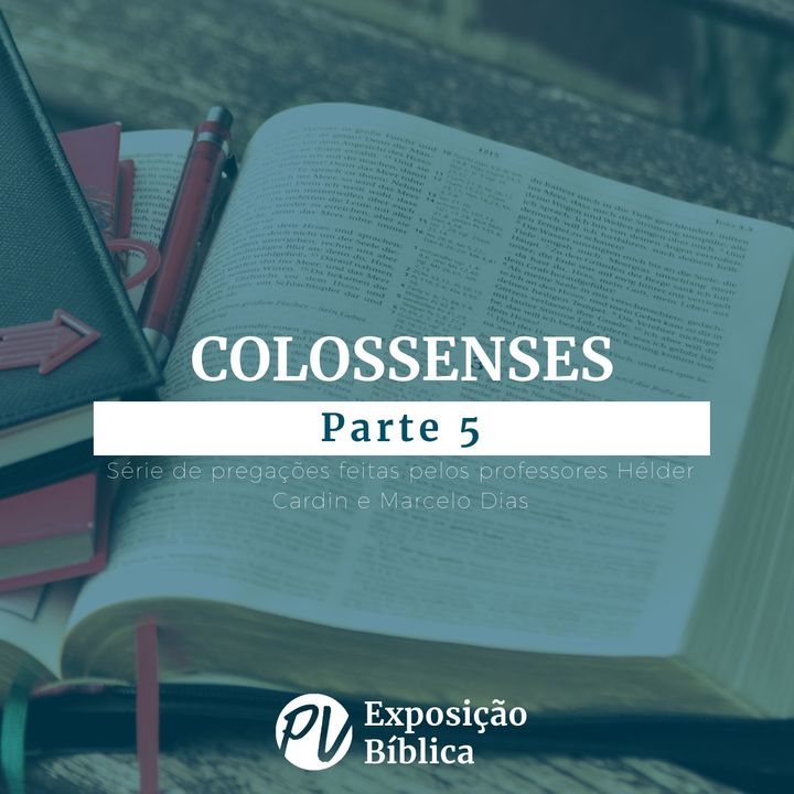Colossenses - Parte 5 - Marcelo Dias
