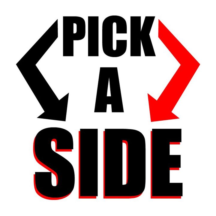 Pick a Side Podcast Pick a Side Podcast