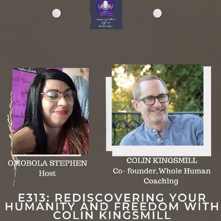 E313: REDISCOVERING YOUR HUMANITY AND FREEDOM WITH COLIN KINGSMILL